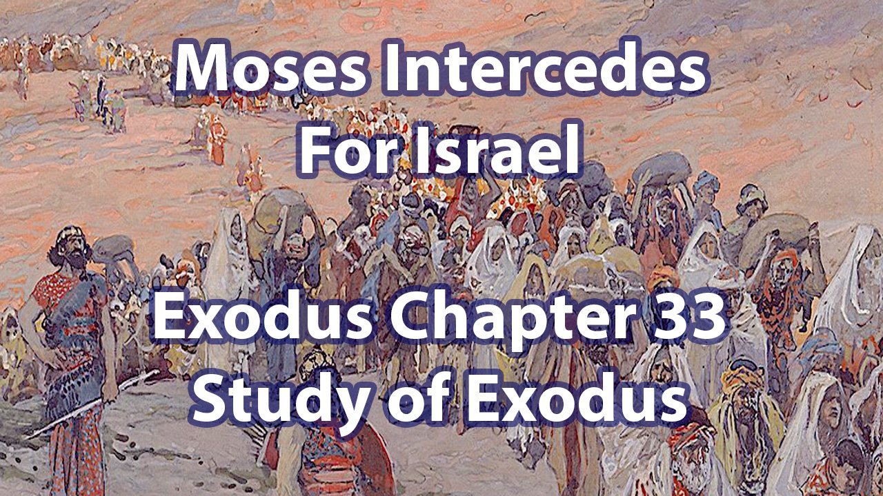 Moses Intercedes For Israel (Exodus Chapter 33)