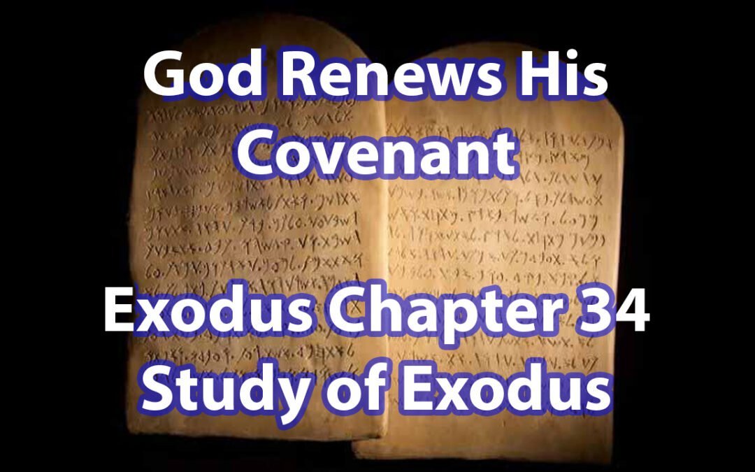 God Renews His Covenant (Exodus Chapter 34)