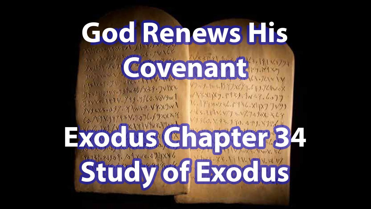 God Renews His Covenant (Exodus Chapter 34)