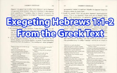 Exegeting Hebrews 1:1-2 from the Greek Text