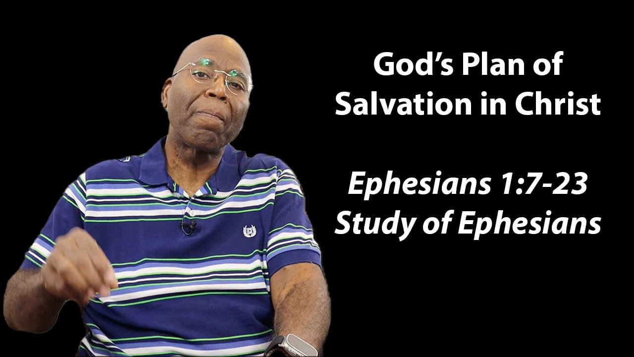 God’s Plan of Salvation in Christ (Ephesians 1:7-23)