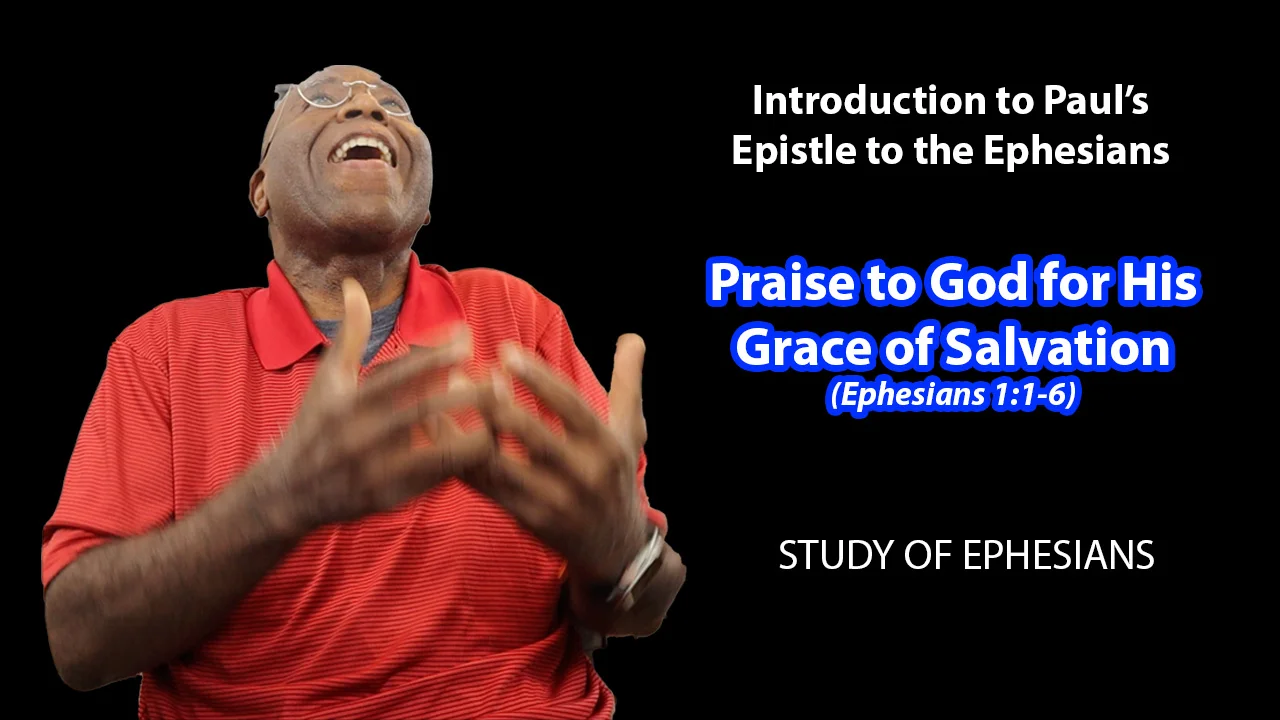 Introduction to Paul’s Epistle to the Ephesians (1:1-6)