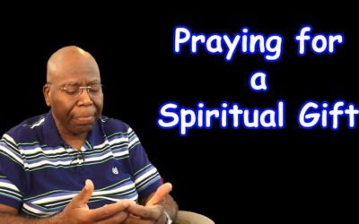 Praying for a Spiritual Gift