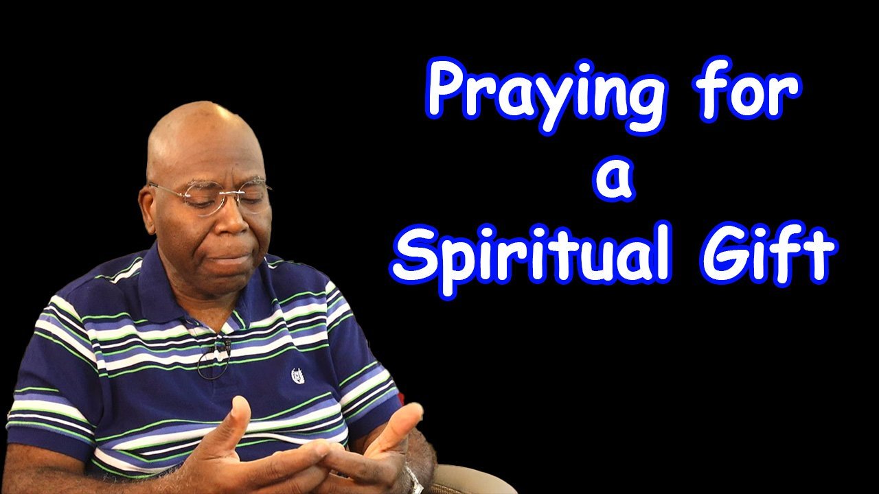 Praying for a Spiritual Gift