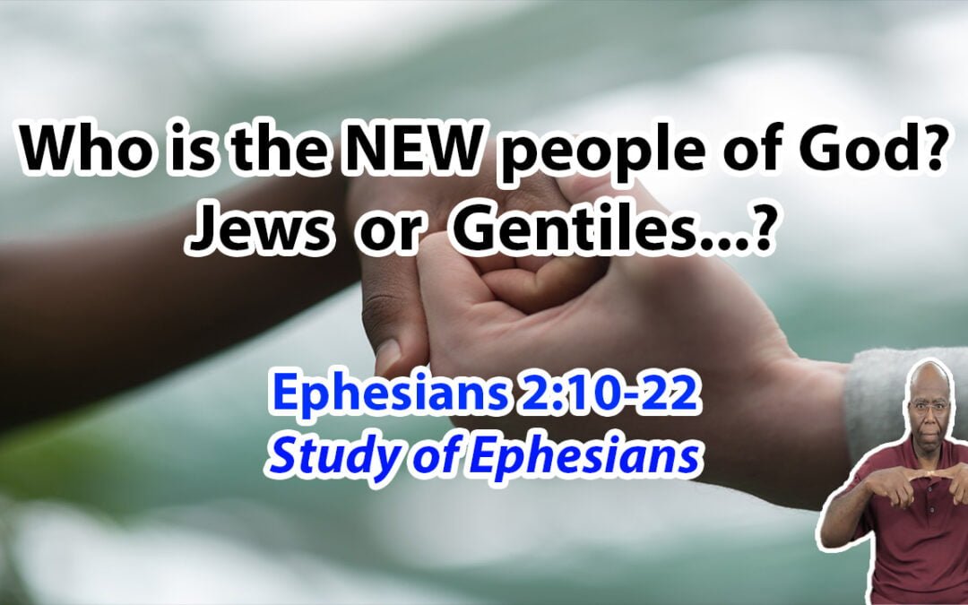 Who is the NEW people of God? (Ephesians 2:10-22)