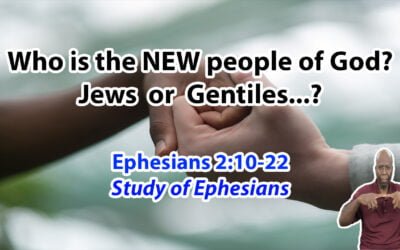 Who is the NEW people of God? (Ephesians 2:10-22)