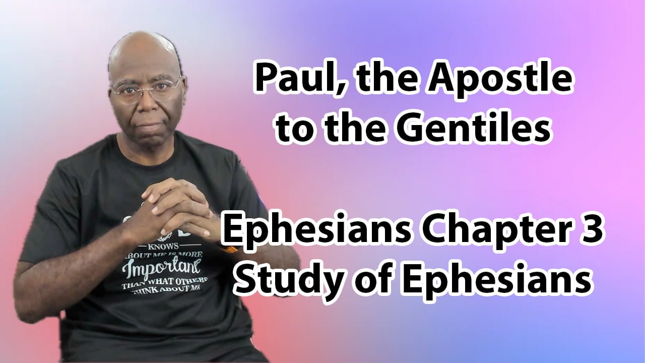 Paul, the Apostle to the Gentiles (Ephesians Chapter 3)