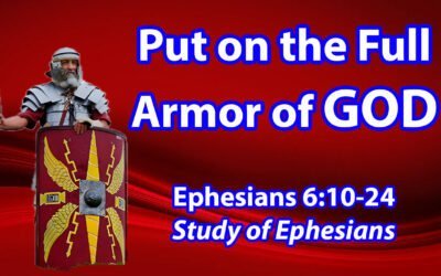 Put on the Full Armor of God (Ephesians 6:10-24)