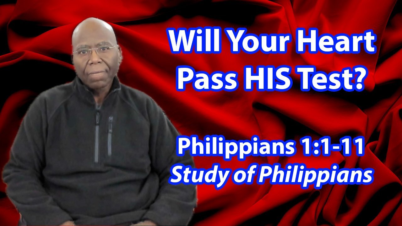 Will your heart pass HIS test? (Philippians 1:1-20)