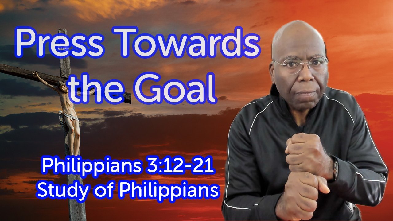 Press Towards the Goal (Philippians 3:12-11)