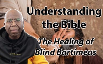 Understanding the Bible (The healing of blind Bartimeus)