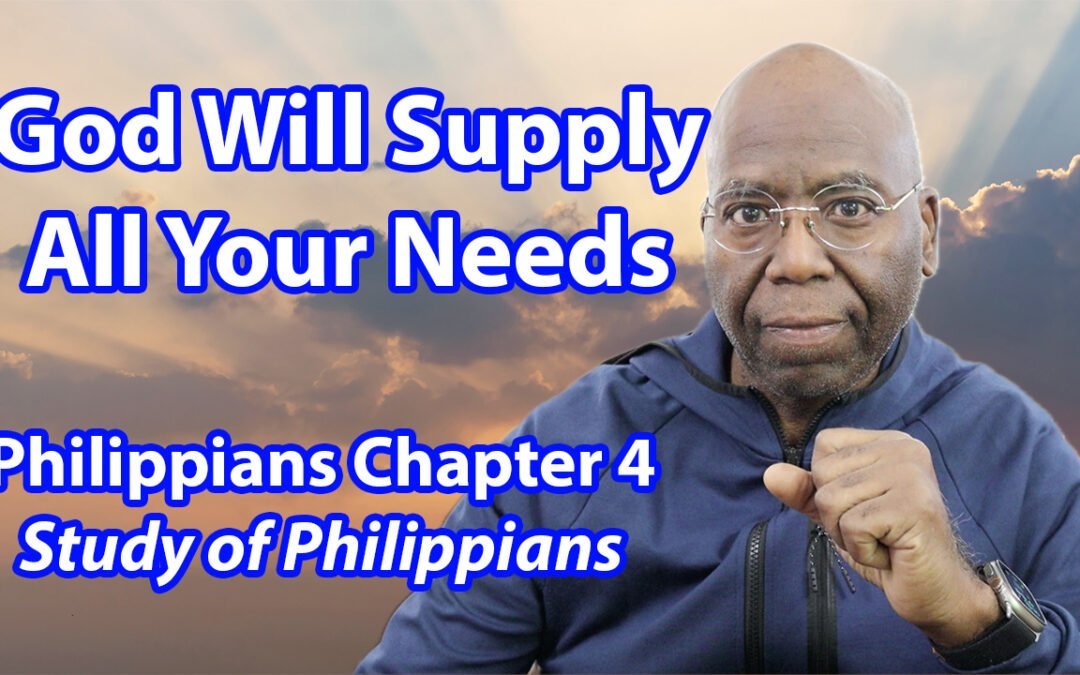 God Will Supply All Your Needs (Philippians Chapter 4)