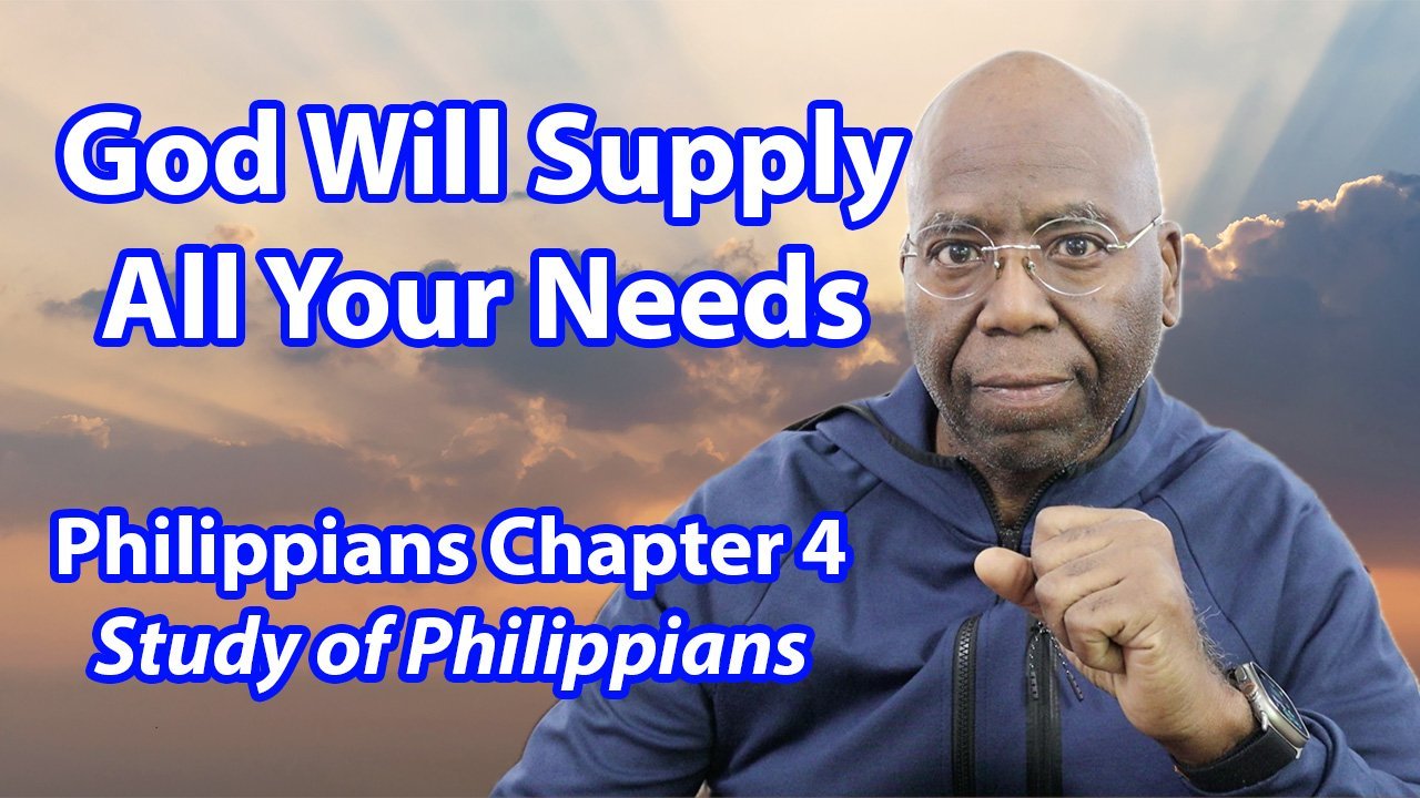 God Will Supply All Your Needs (Philippians Chapter 4)