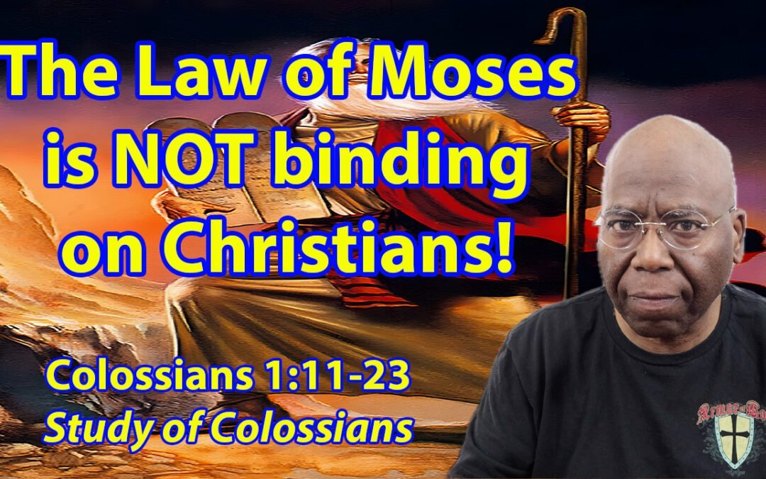 The Law of Moses is NOT binding on Christians! (Colossians 2:11-23)