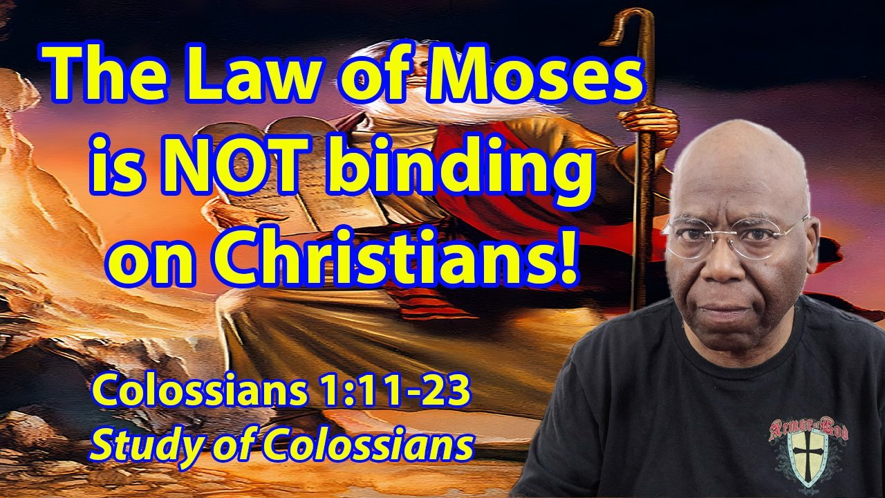 The Law of Moses is NOT binding on Christians! (Colossians 2:11-23)