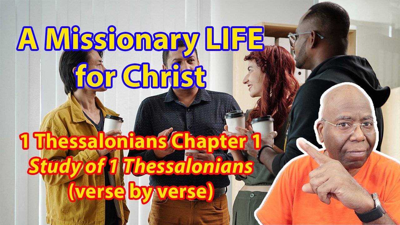 A Missionary Life for Christ (1 Thessalonians 1)