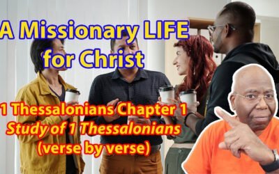 A Missionary Life for Christ (1 Thessalonians 1)