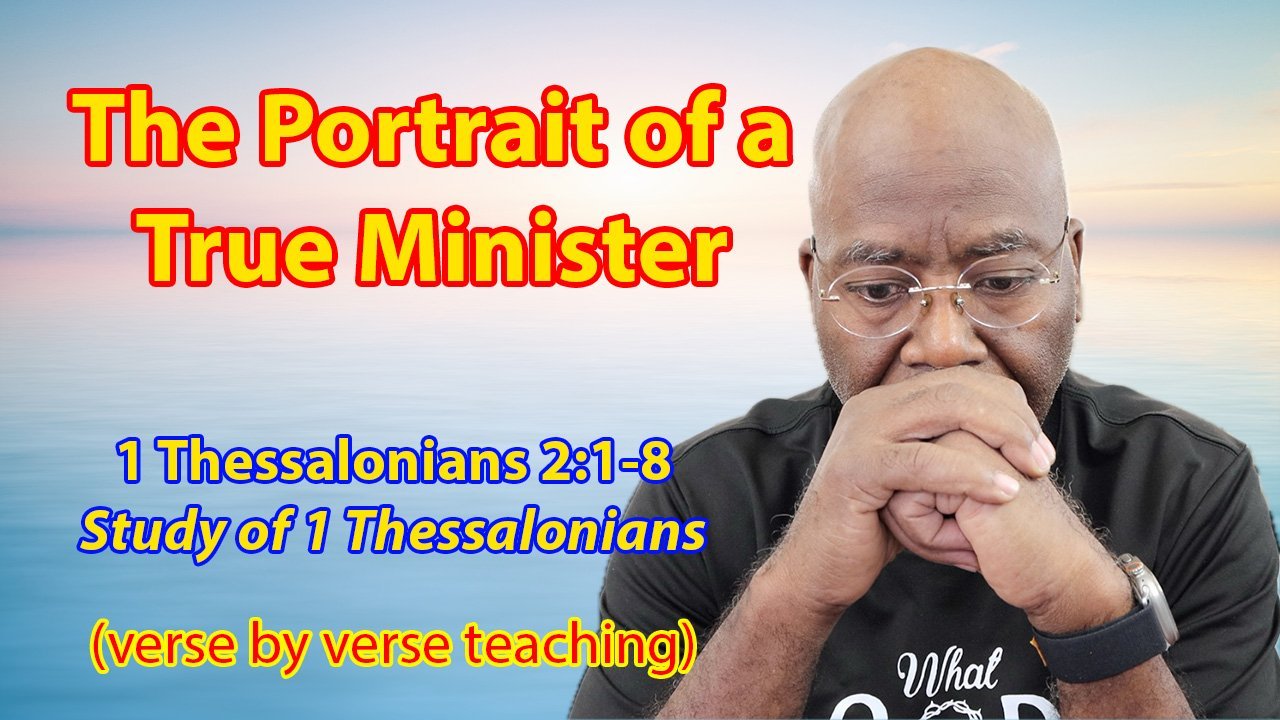 The Portrait of a True Minister (1 Thessalonians 2:1-8)