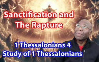 Sanctification and the Rapture (1 Thessalonians 4)