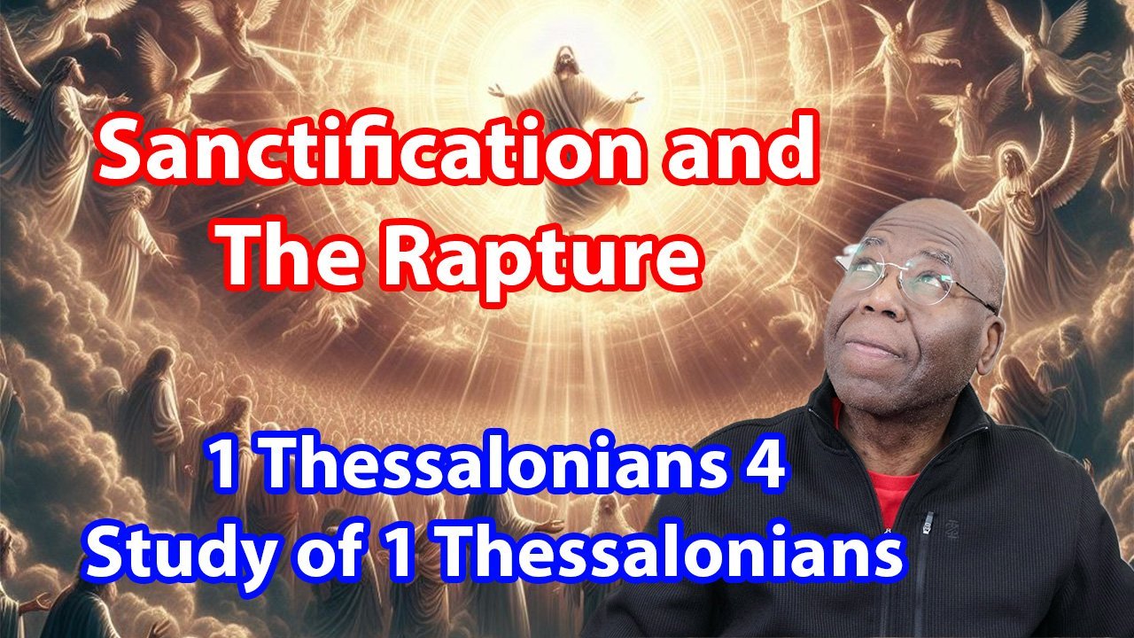 Sanctification and the Rapture (1 Thessalonians 4)