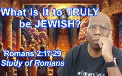 What is it to TRULY be Jewish? (Romans 2:17-29)