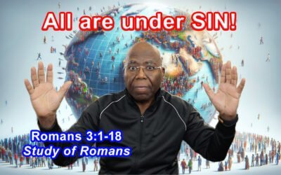 All are under SIN! (Romans 3:1-18)