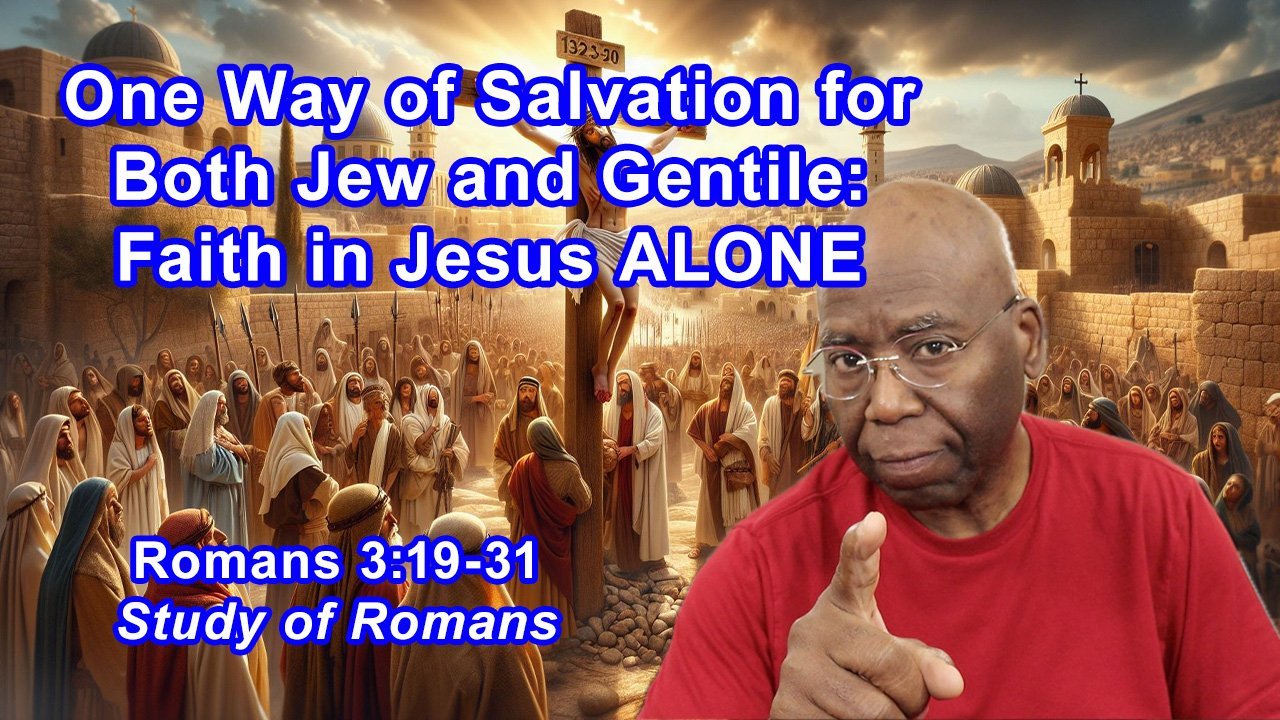 One Way of Salvation for Both Jew and Gentile: Faith in Jesus ALONE ...