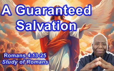 A Guaranteed Salvation (Romans 4:13-25)