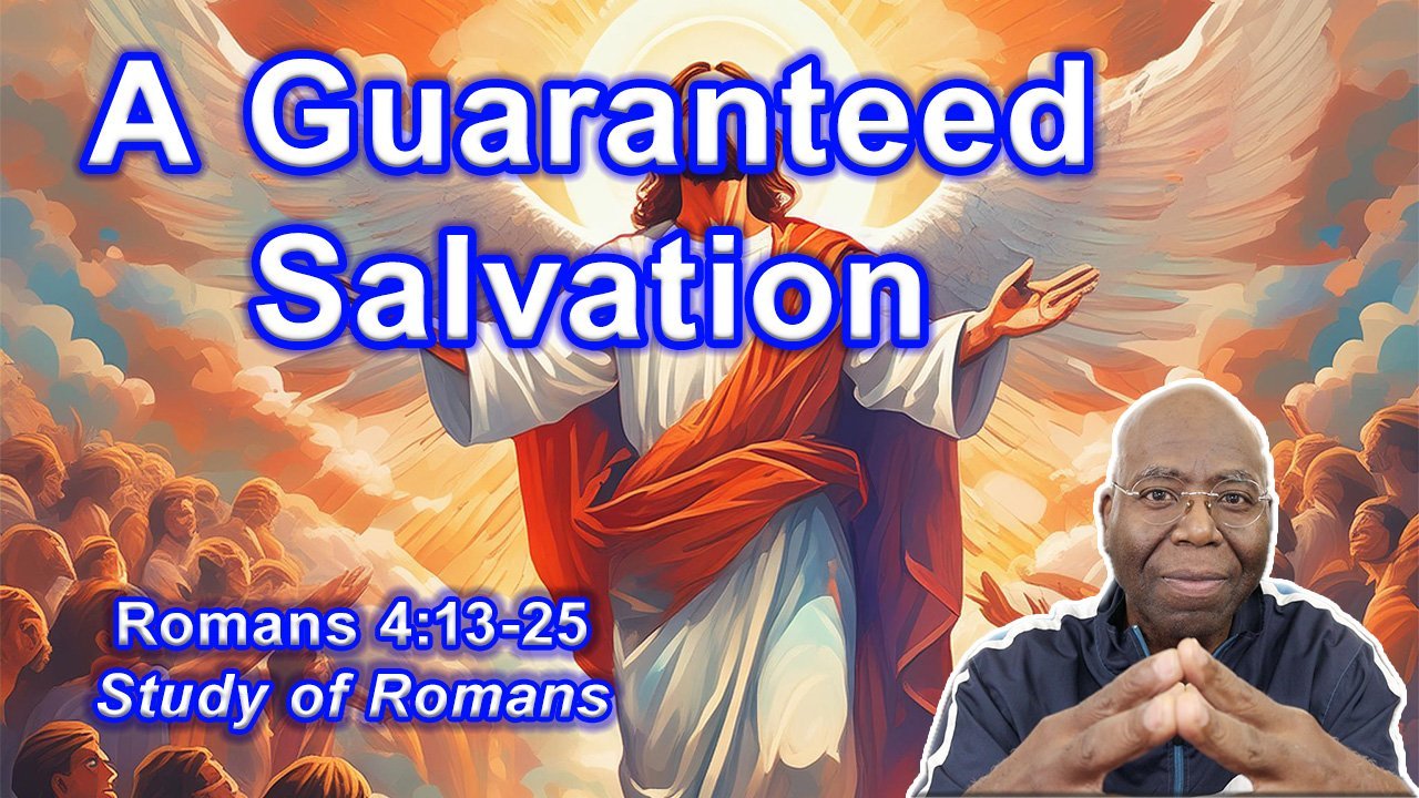 A Guaranteed Salvation (Romans 4:13-25)