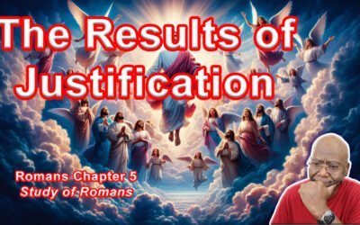 The Results of Justification (Romans 5)