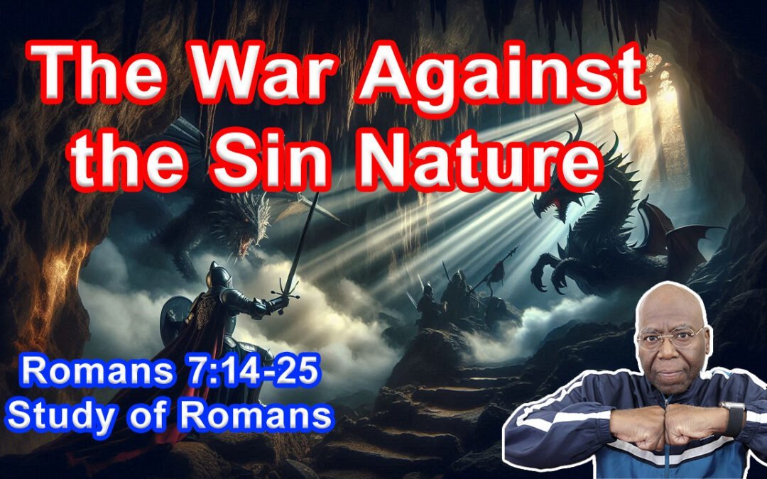 The War Against the Sin Nature (Romans 7:14-25)