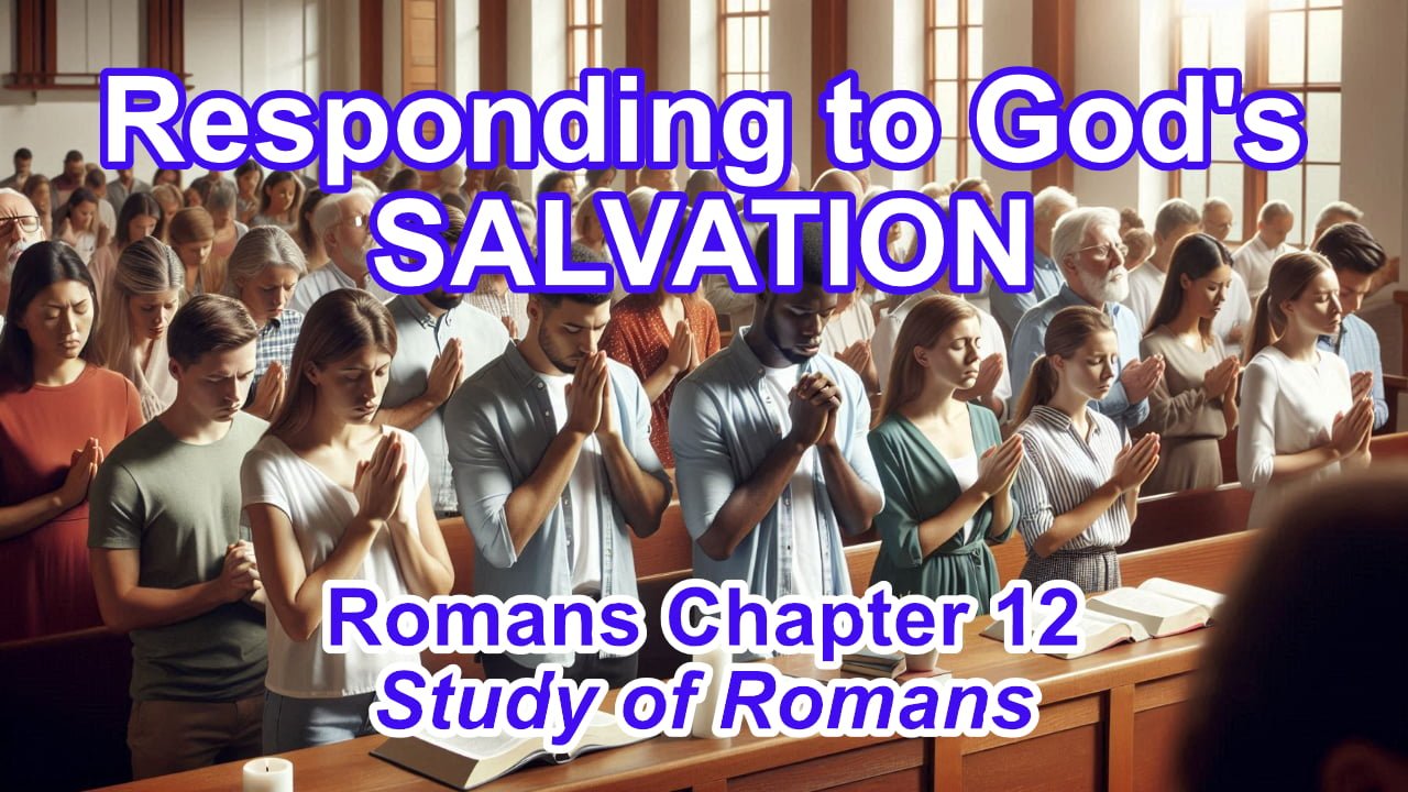 Responding to God’s Salvation (Romans 12)