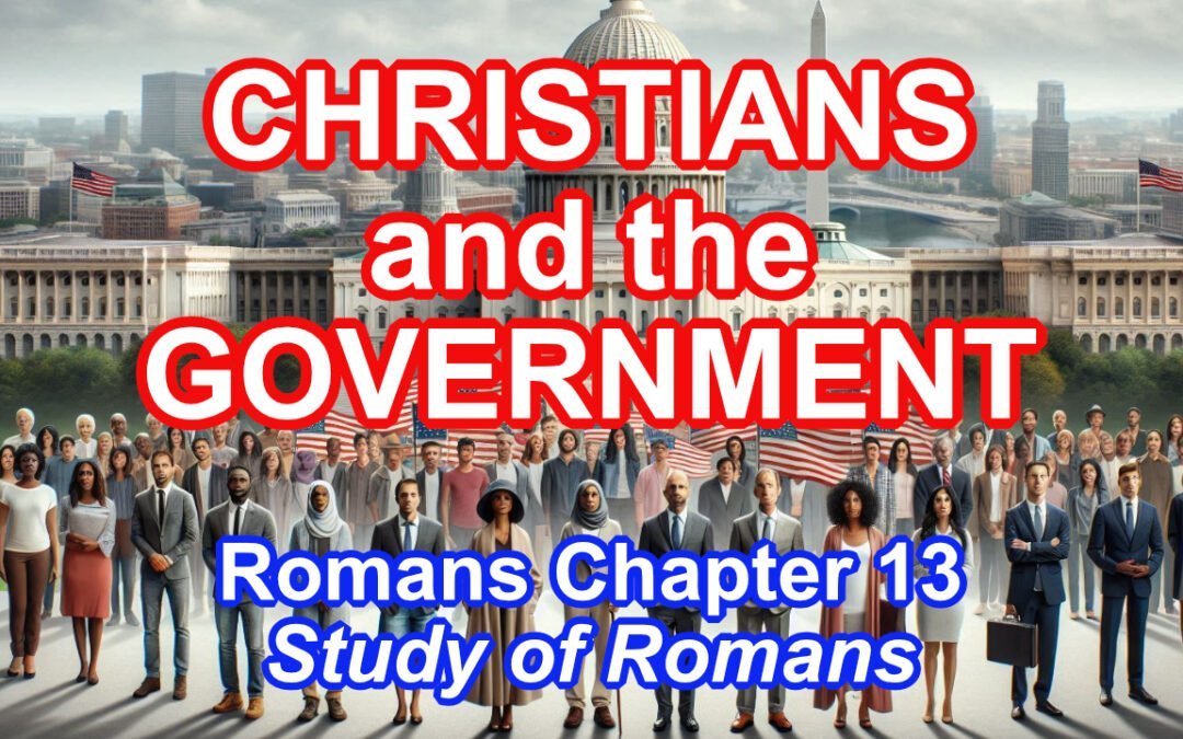 Christians and the Government (Romans 13)