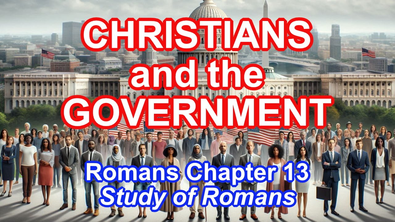 Christians and the Government (Romans 13)