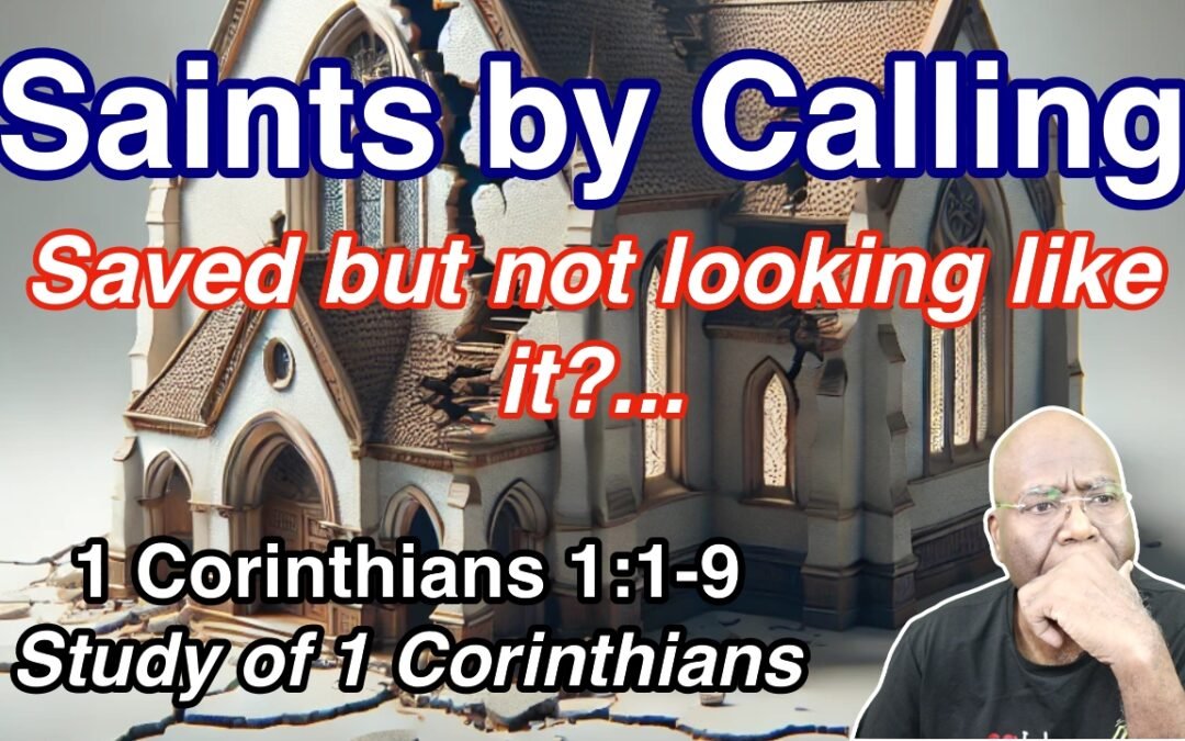 Saints by Calling (1 Corinthians 1:1-9)