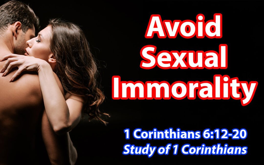  Avoid Sexual Immorality! (1 Corinthians 6:12-20)