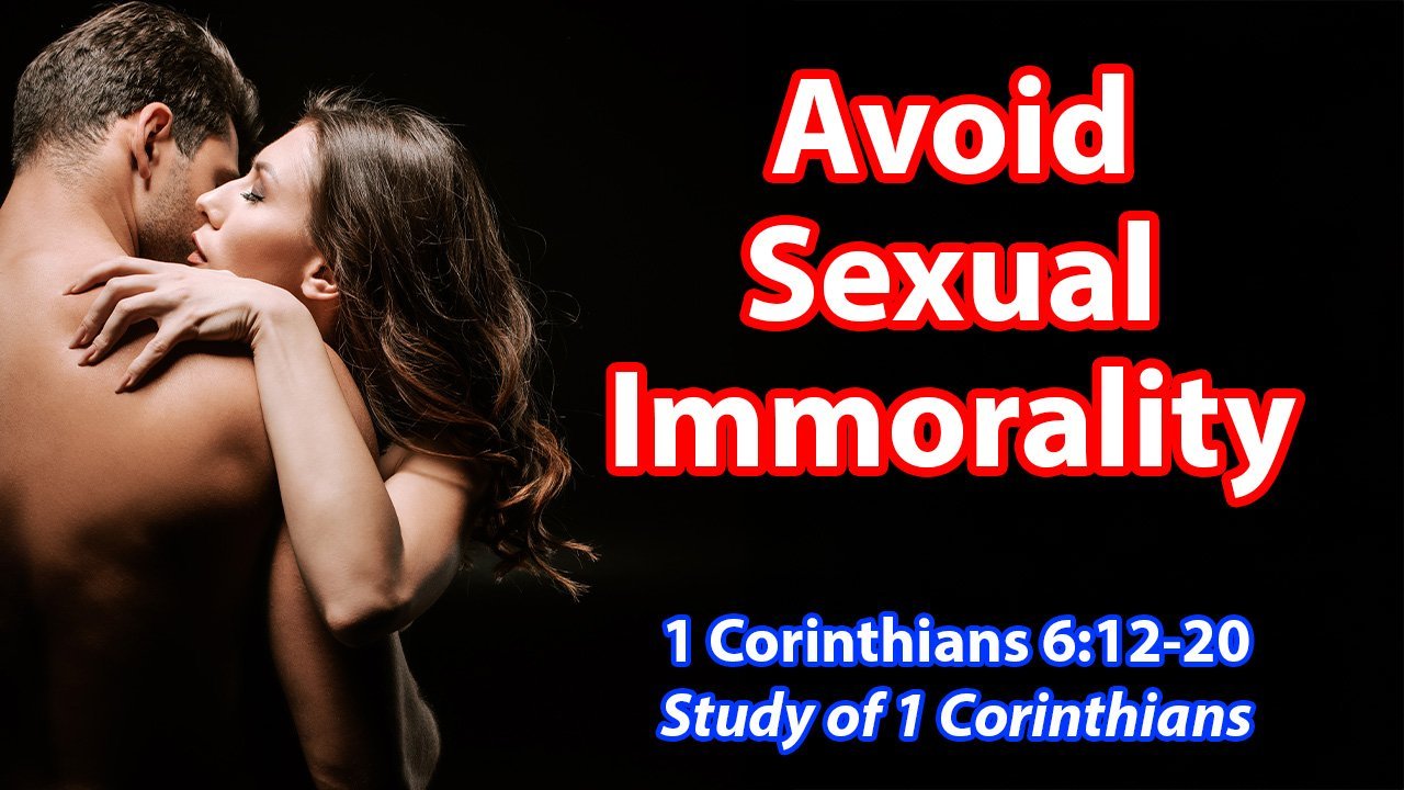  Avoid Sexual Immorality! (1 Corinthians 6:12-20)