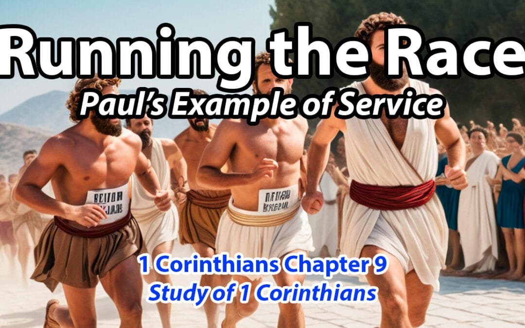 Running the Race: Paul’s Example of Service (1 Corinthians Chapter 9)