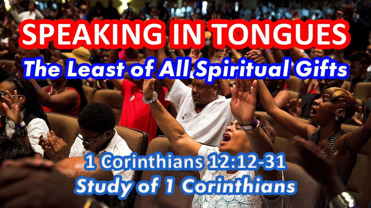 Speaking in Tongues: The Least of All the Gifts (1 Corinthians 12:12-31)