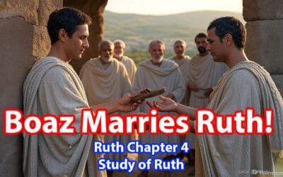 God’s Providence: Boaz Marries Ruth! (Ruth Chapter 4)