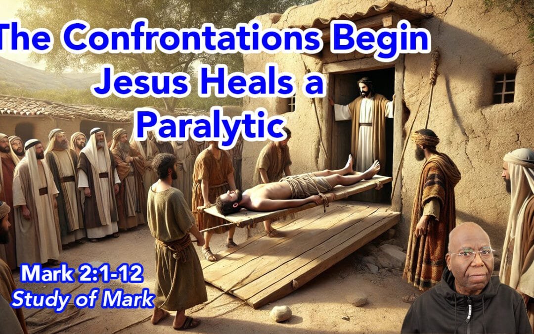 The Confrontation Begins: Jesus Heals a Paralytic (Mark 2:1-12)