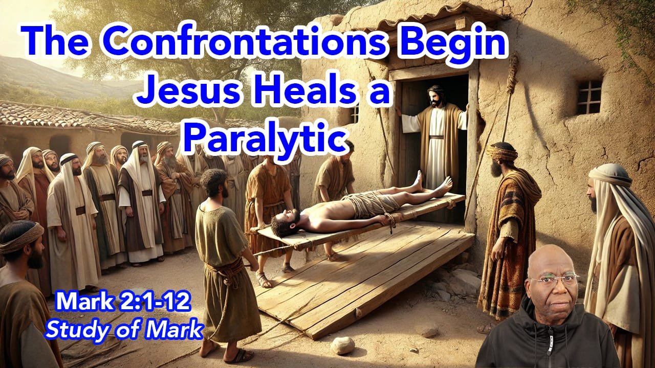 The Confrontation Begins: Jesus Heals a Paralytic (Mark 2:1-12)