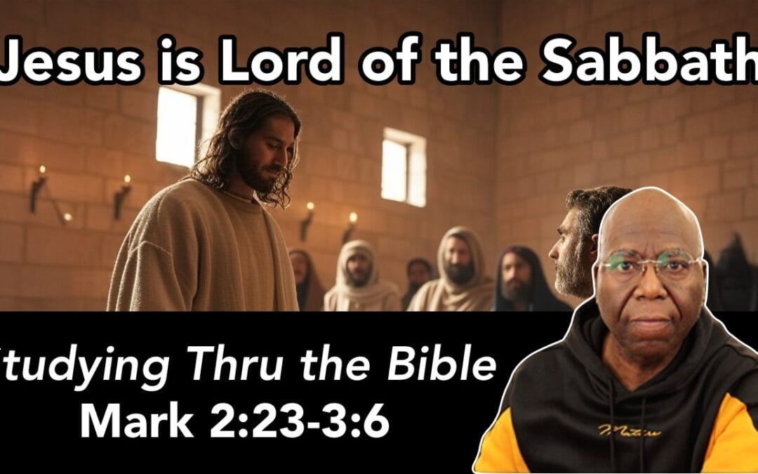 Jesus is Lord of the Sabbath (Mark 2:23-3:6)