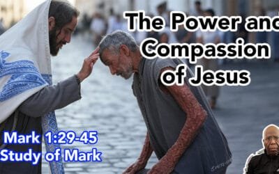 The Power and Compassion of Jesus (Mark 1:29-45)