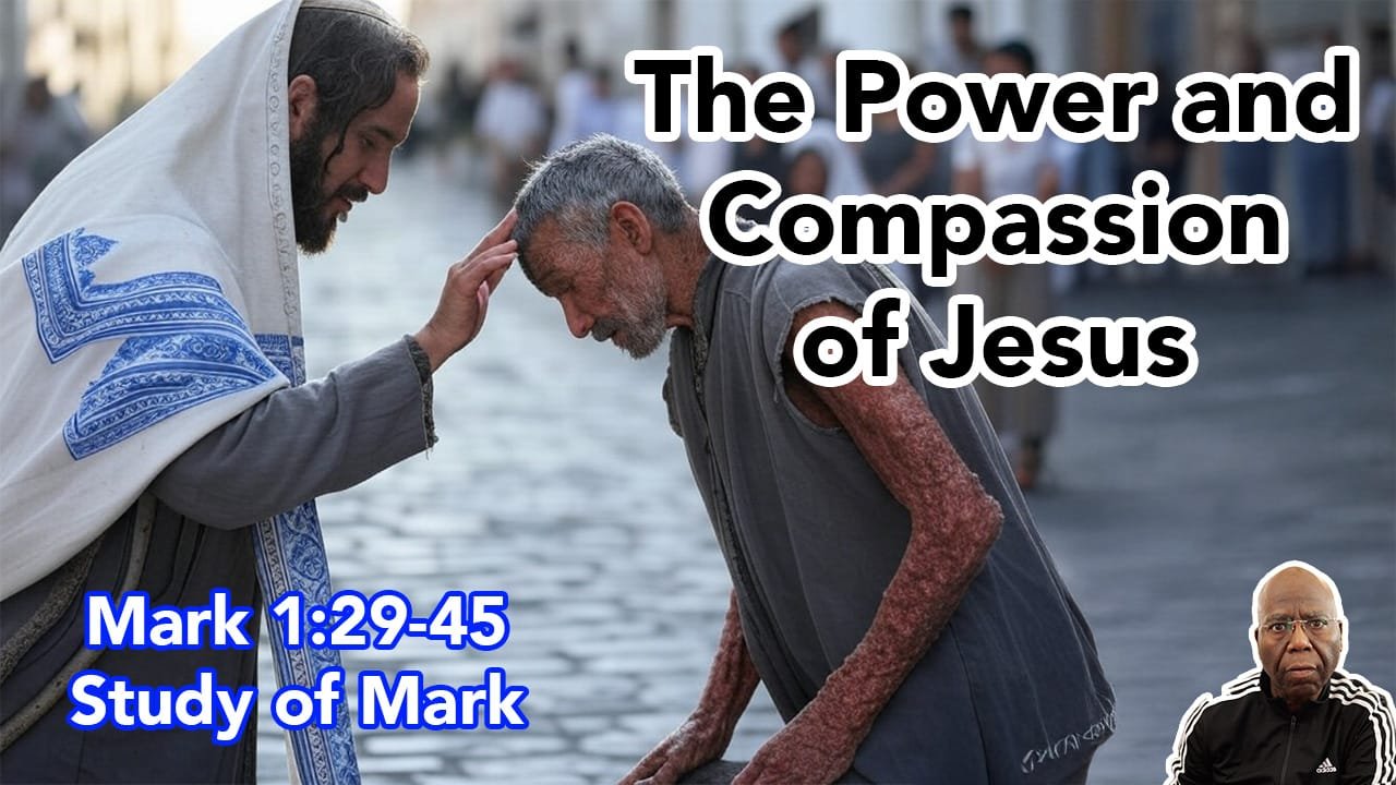 The Power and Compassion of Jesus (Mark 1:29-45)