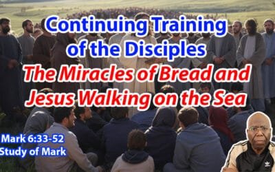 Continuing Training of the Disciples: Miracles of Bread and Walking on the Sea (Mark 6:33-52)