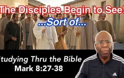 The Disciples Begin to See… Sort Of… (Mark 8:27-38)