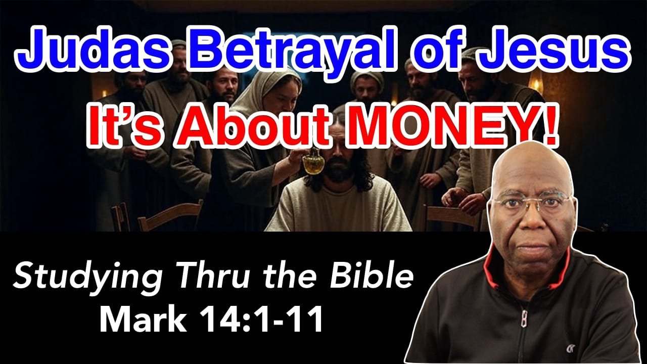 The Betrayal of Jesus: It’s All about MONEY! (Mark 14:1-11)