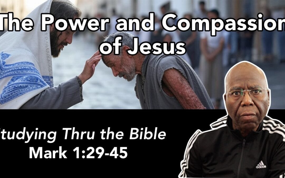 The Power and Compassion of Jesus (Mark 1:29-45)
