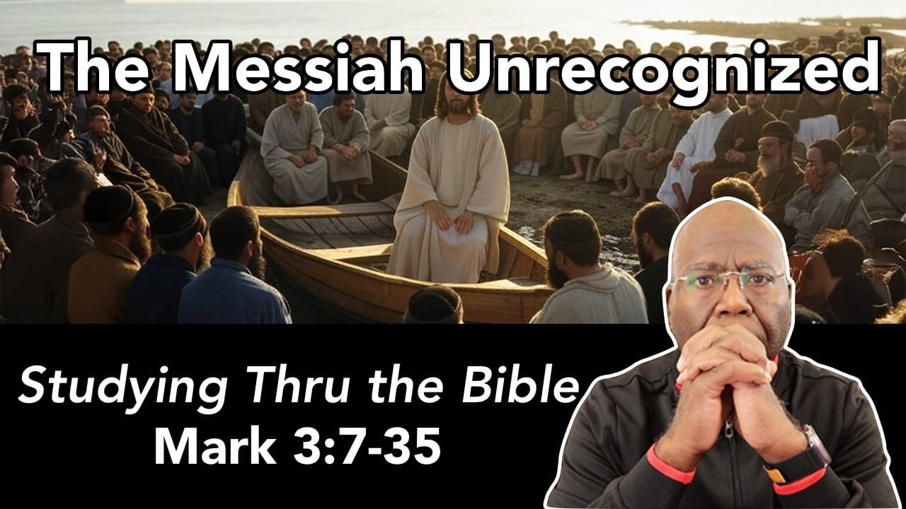 Hidden in Plain Sight: The Messiah Unrecognized (Mark 3:7-35)